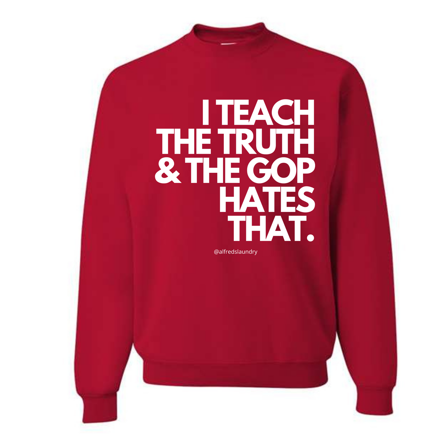 I Teach The Truth & The GOP Hates That - Crewneck