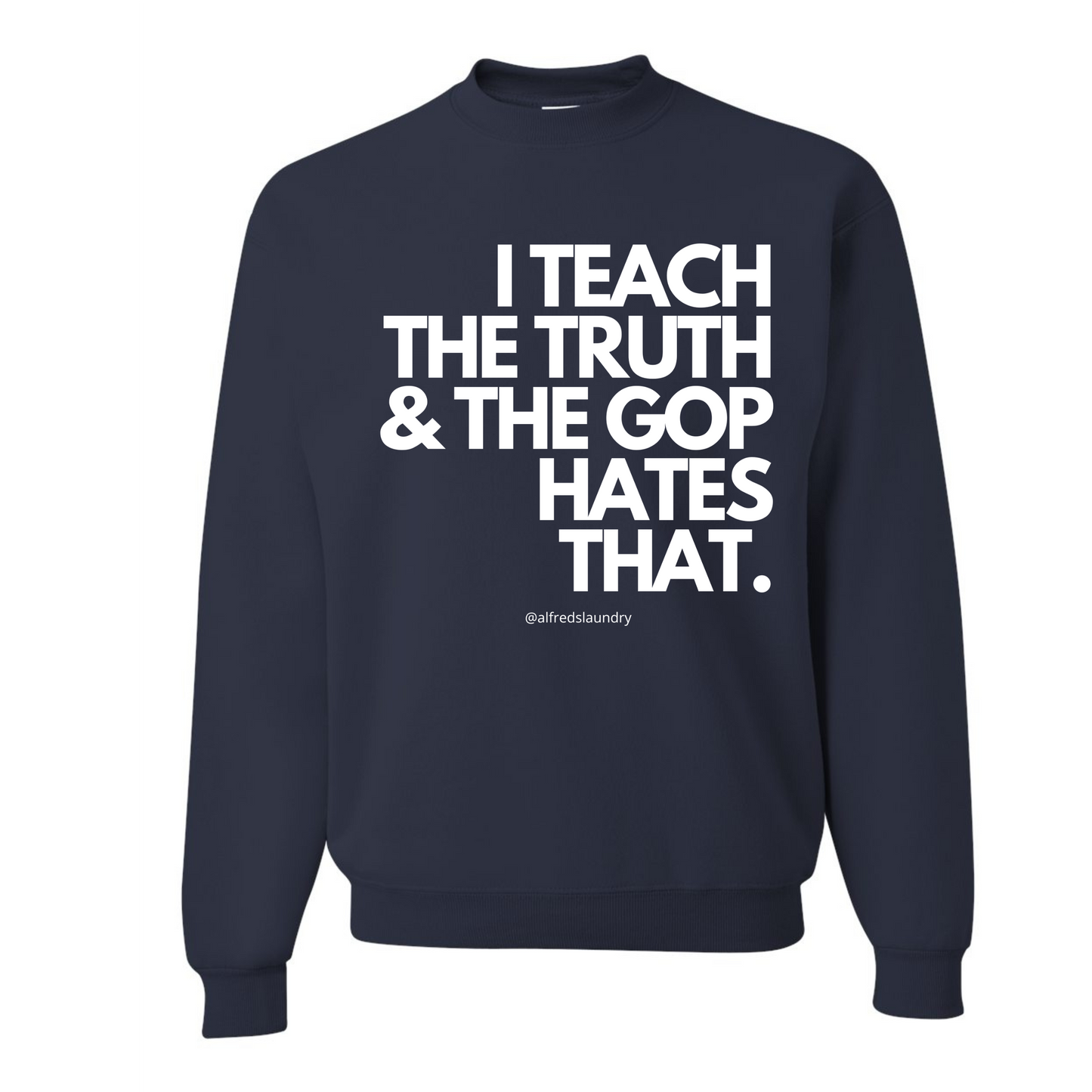 I Teach The Truth & The GOP Hates That - Crewneck