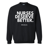 "Nurses Deserve Better" Crew Neck