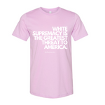 "White Supremacy Is The Greatest Threat To America" T-Shirt