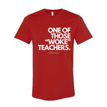 One of Those Woke Teachers - Tshirt