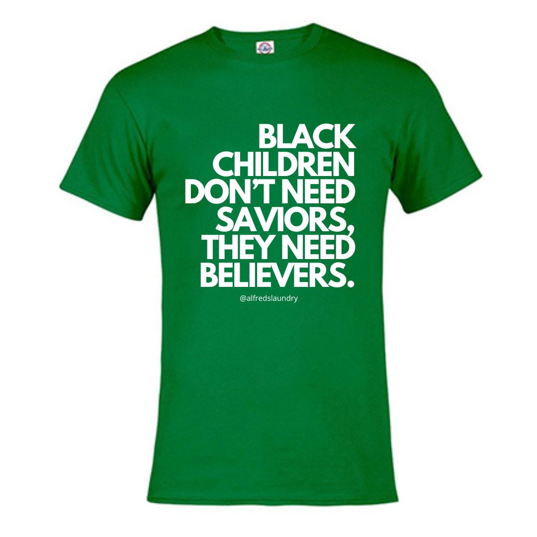 "Believers, Not Saviors" T-shirt