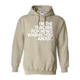 "I'm The Teacher Fox News Warned You About" Hoodie