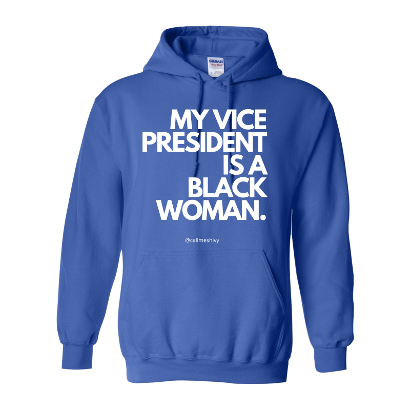 (Blue) "My Vice President Is A Black Women" Hoodie