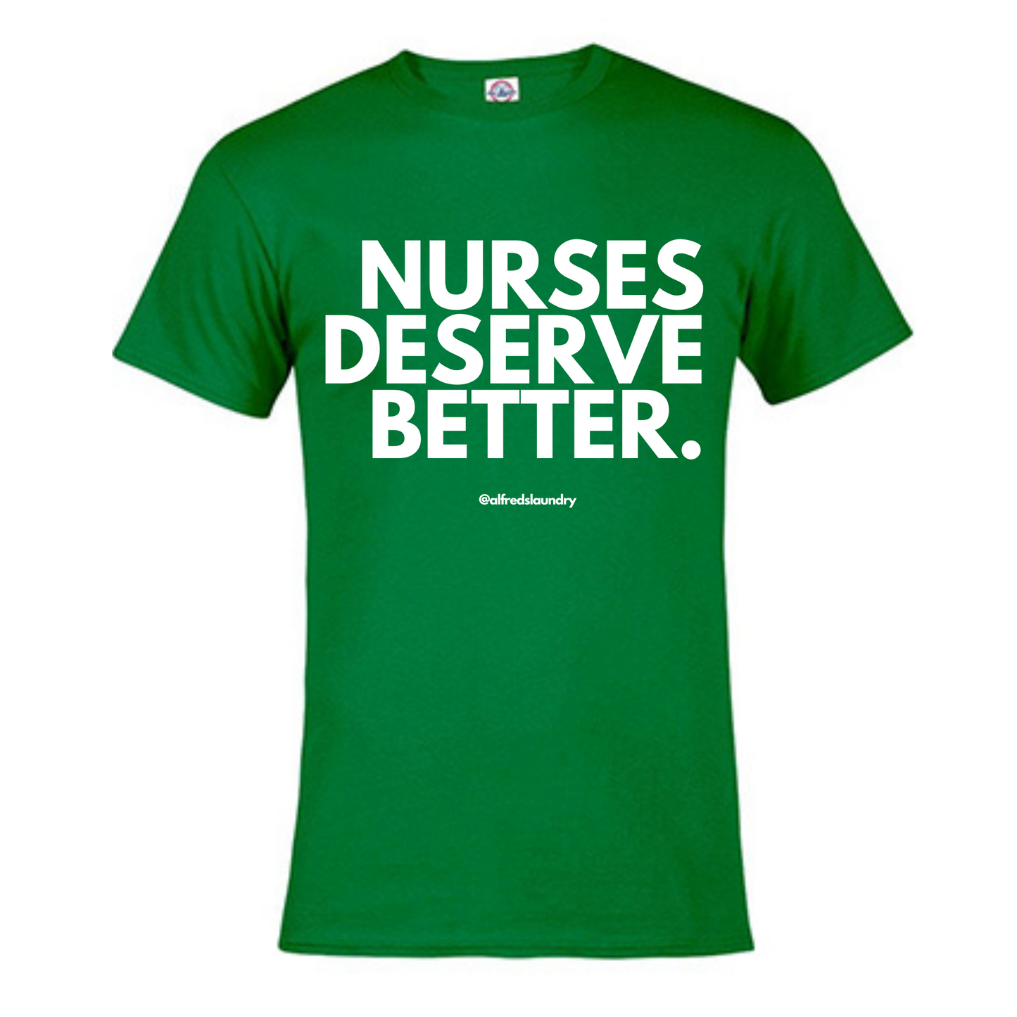 NURSES DESERVE BETTER T-shirt