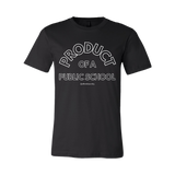 "PRODUCT OF A PUBLIC SCHOOL" T-Shirt