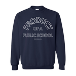 "Product of a Public School" Crew Neck