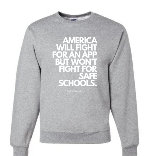 "America Will Fight For An App But Won't Fight For Safe Schools." - Crewneck