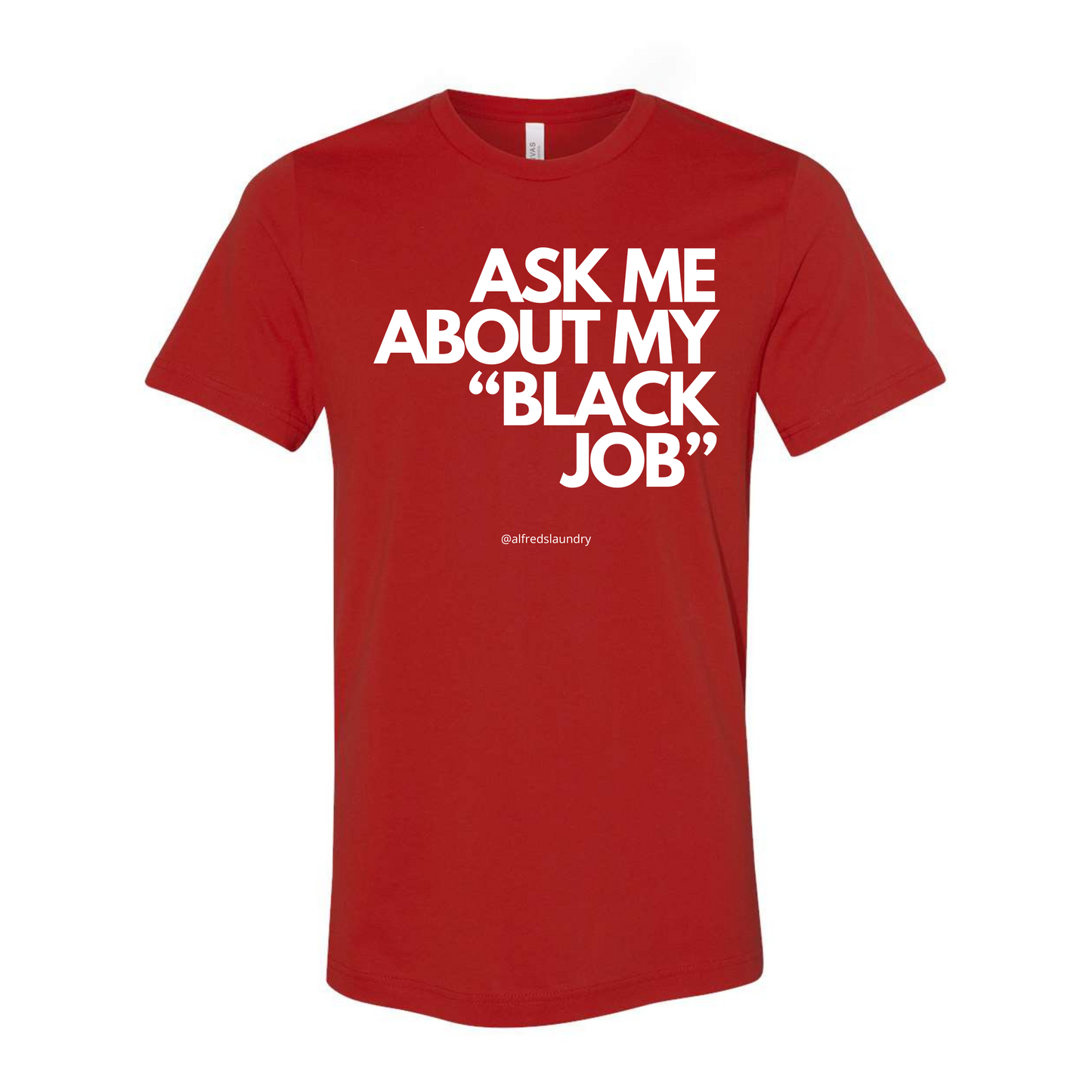 Ask Me About My Black Job - T-Shirt