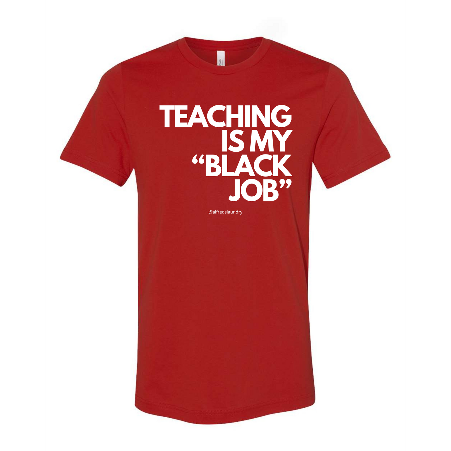 Teaching Is My "Black Job" - T-Shirt