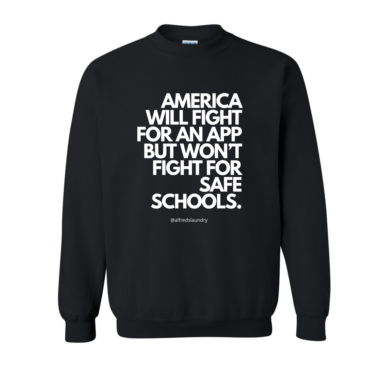 "America Will Fight For An App But Won't Fight For Safe Schools." - Crewneck