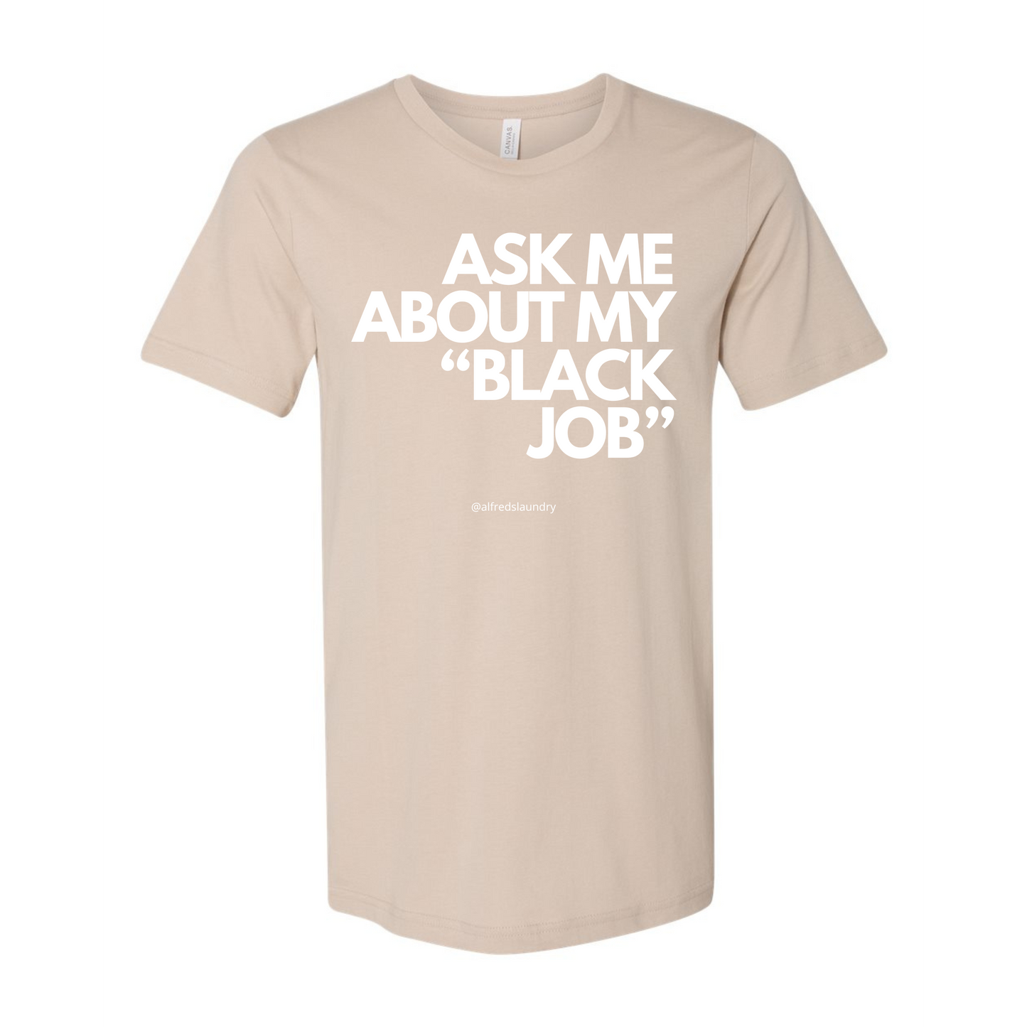 Ask Me About My Black Job - T-Shirt