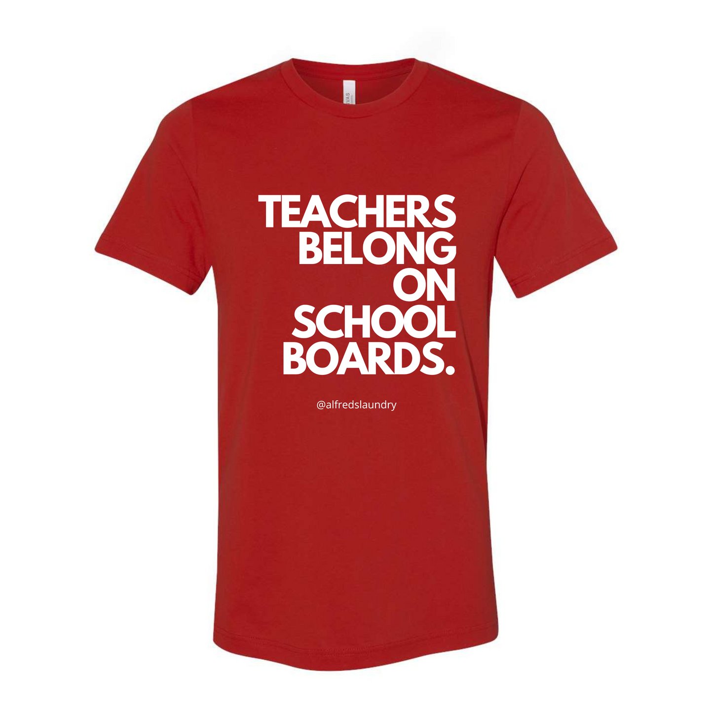 "Teachers Belong on School Boards." T-Shirt