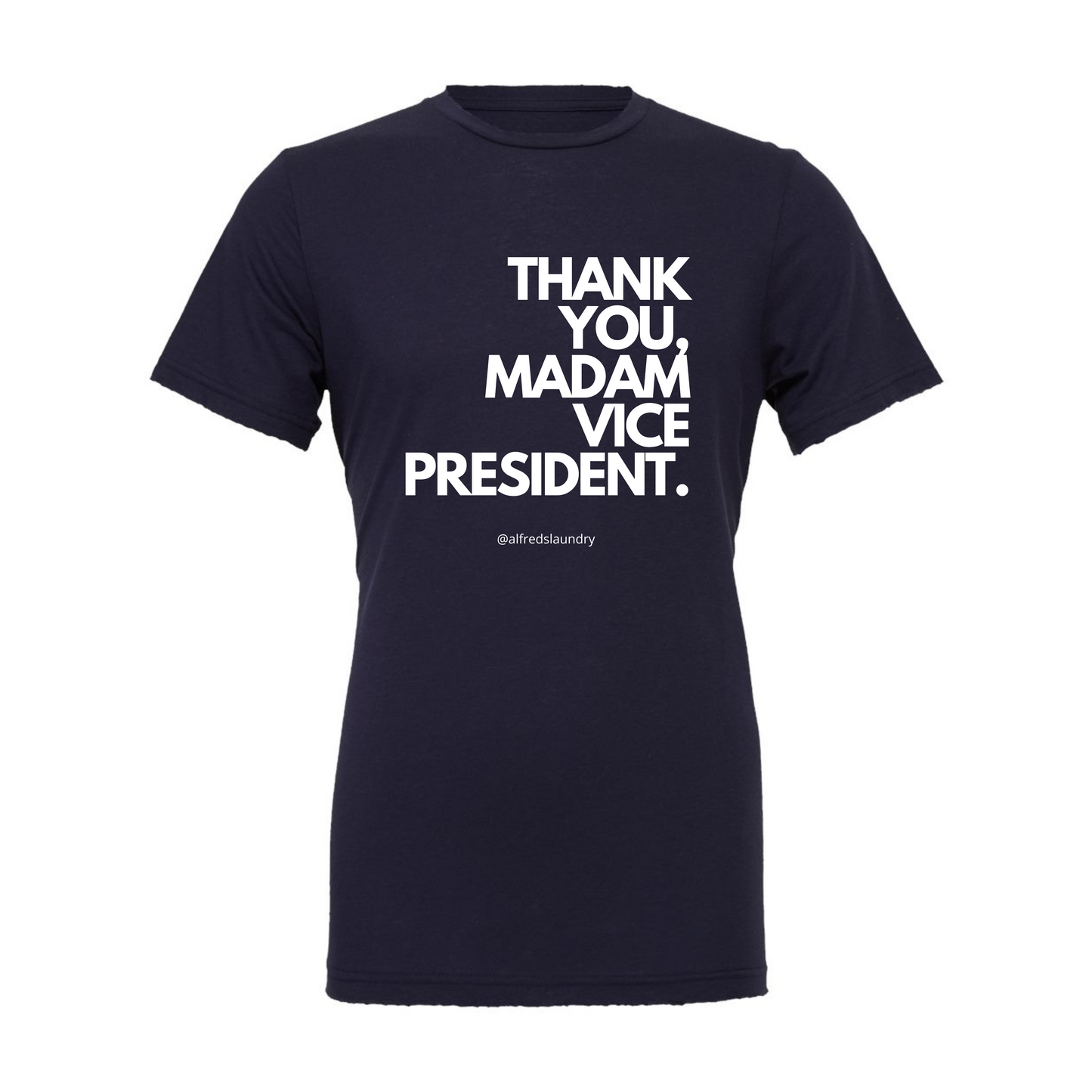 "Thank You, Madam Vice President" - T- Shirt