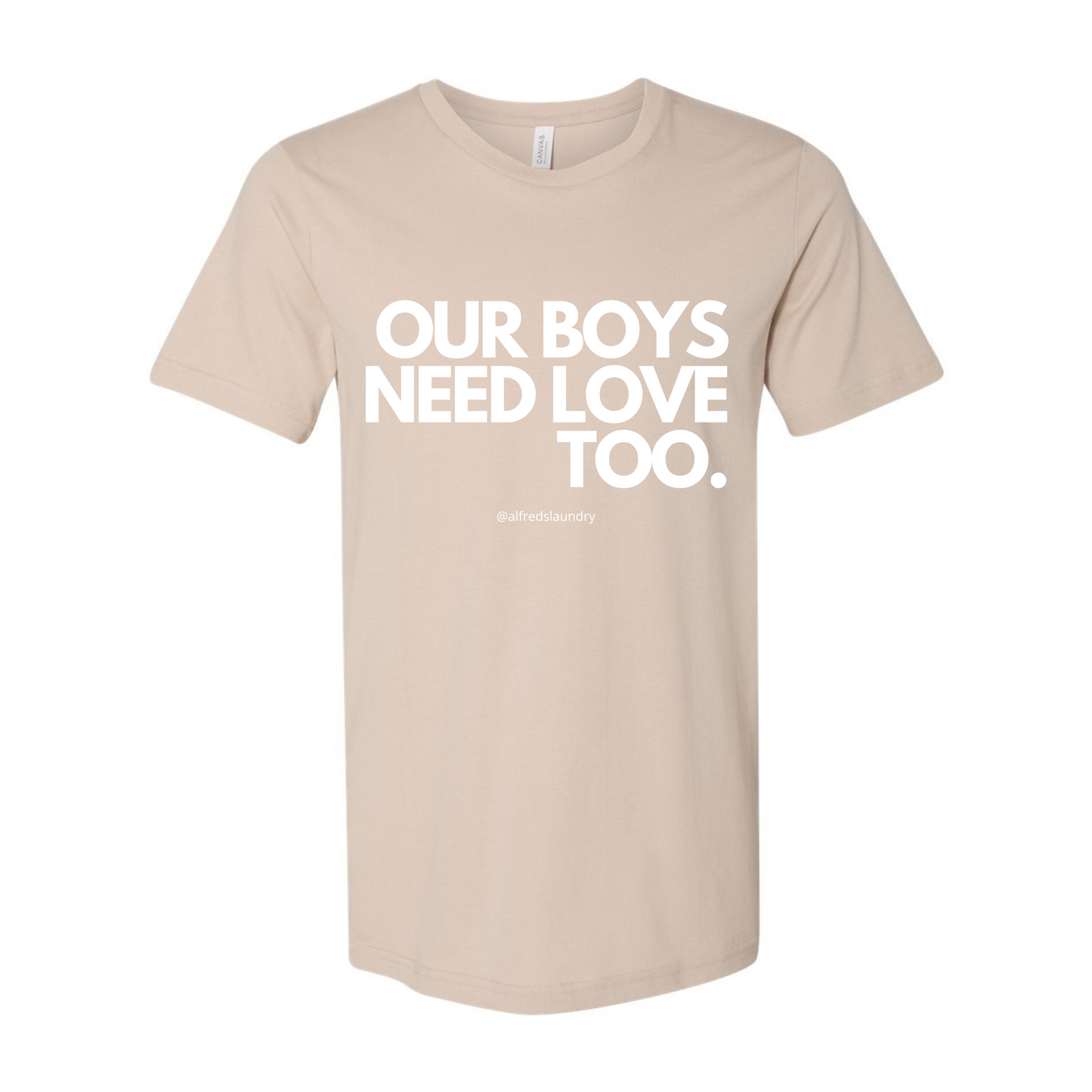 "Our Boys Need Love Too" - T-shirt