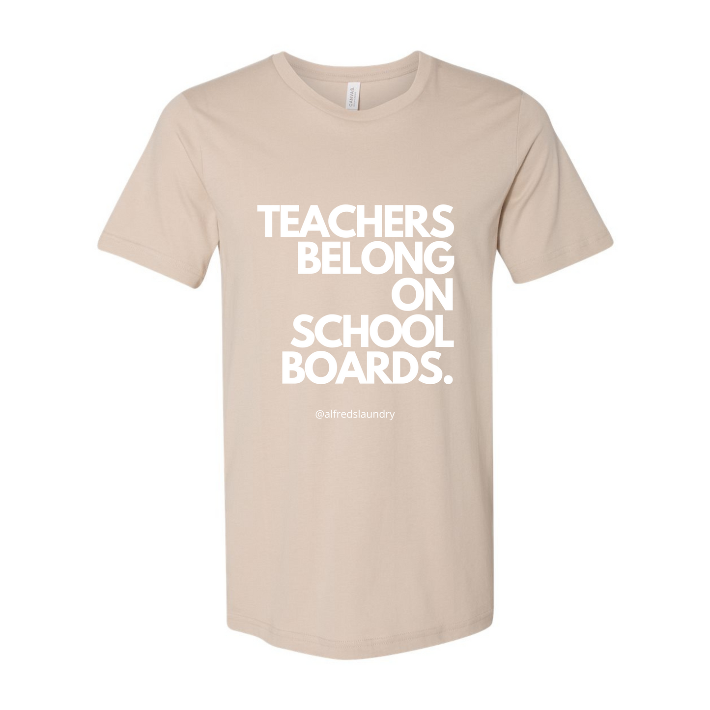 "Teachers Belong on School Boards." T-Shirt