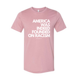 Americas Was Indeed Founded On Racism- "T-shirt"