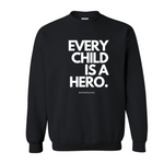 "Every Child is a Hero" - Crewneck