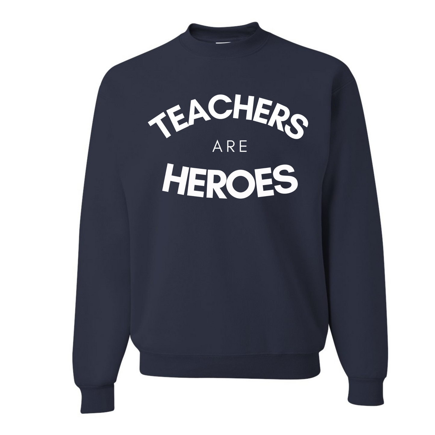 "Teachers Are Heroes" Crewneck