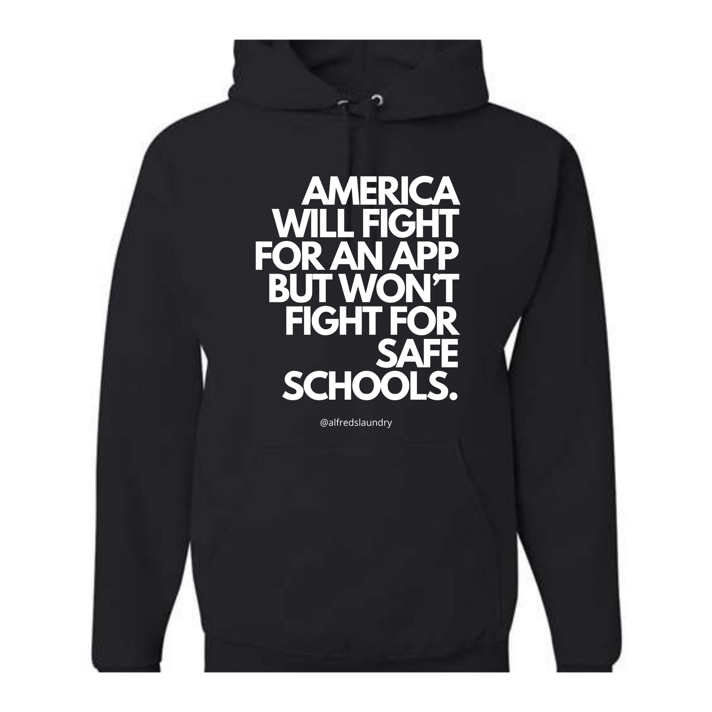 "America Will Fight For An App But Won't Fight For Safe School." - Hoodie