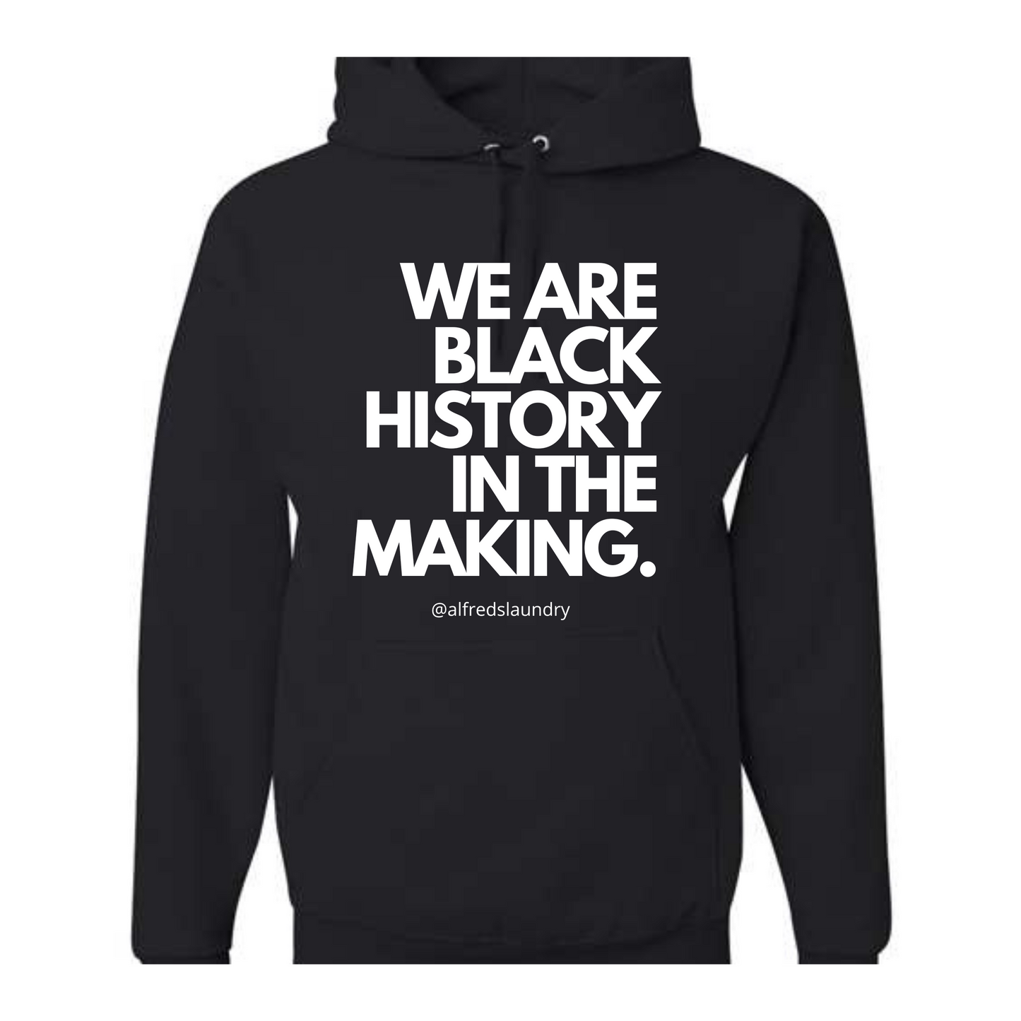 "We Are Black History In the Making" - Hoodie