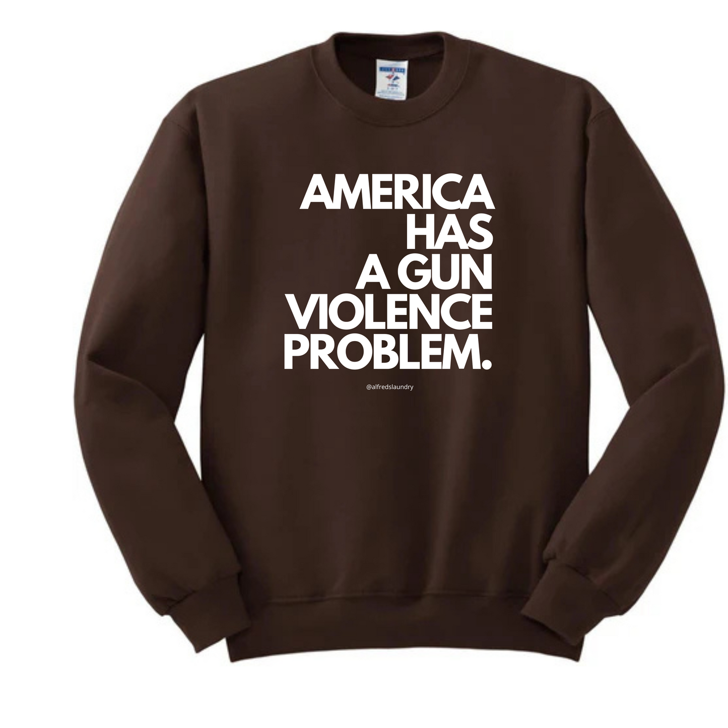 "AMERICA HAS A GUN VIOLENCE PROBLEM " - Crewneck sweatshirt