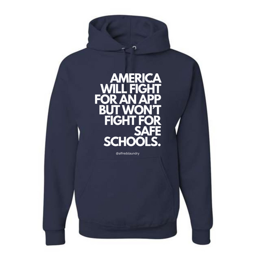 "America Will Fight For An App But Won't Fight For Safe School." - Hoodie