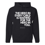 "The Hero in Every Child is Waiting on the Hero in You" - Hoodie