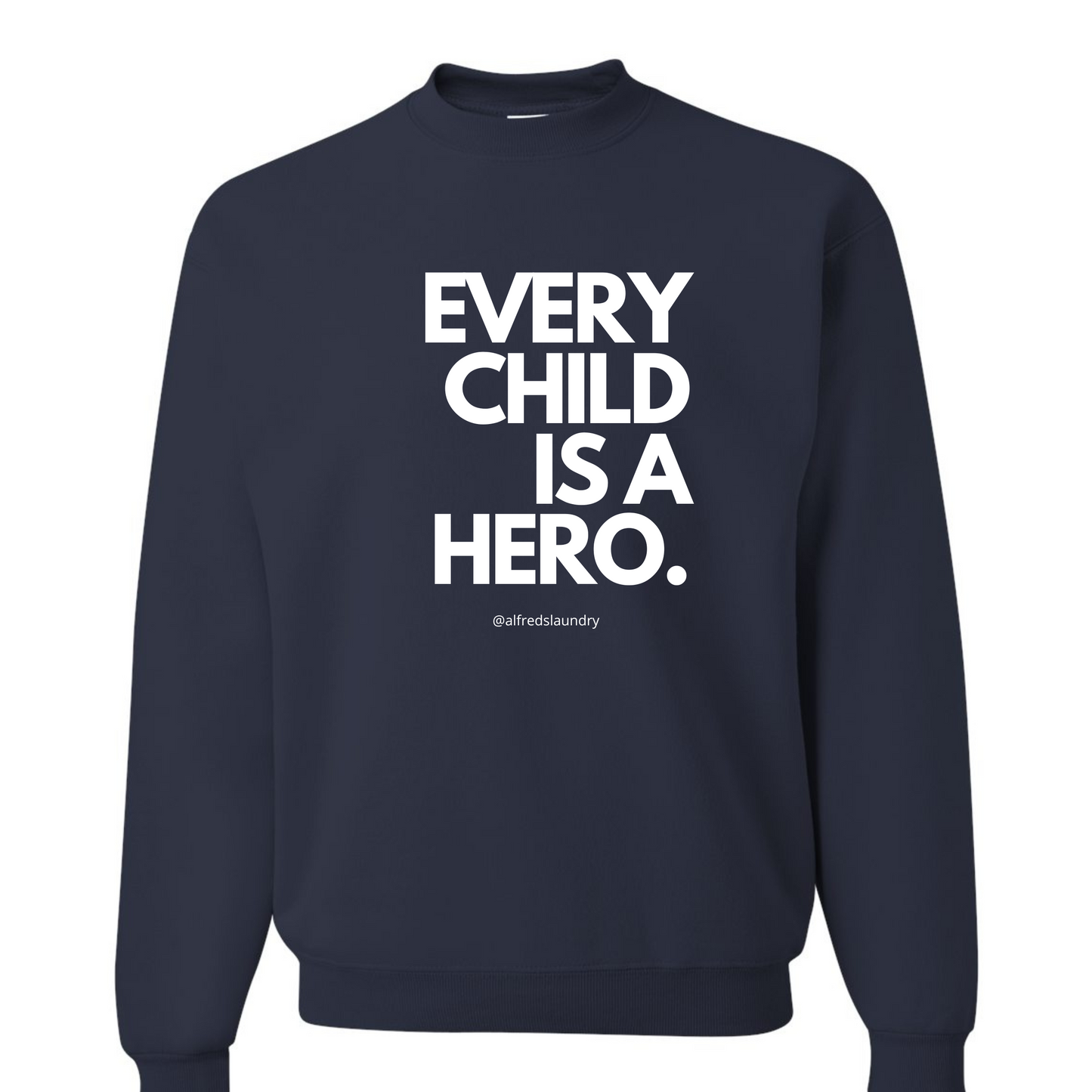 "Every Child is a Hero" - Crewneck