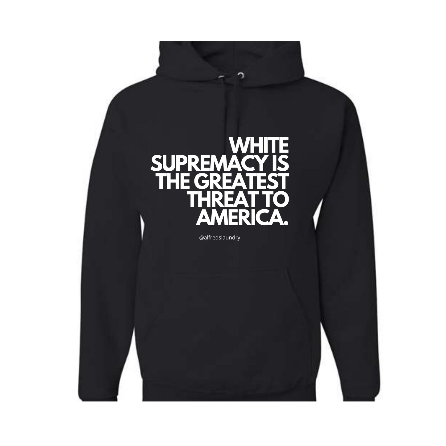 "White supremacy is the greatest threat to America." - Hoodie