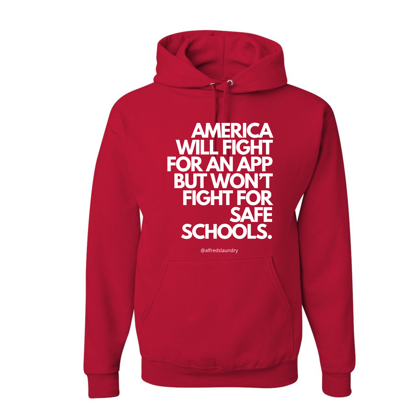 "America Will Fight For An App But Won't Fight For Safe School." - Hoodie