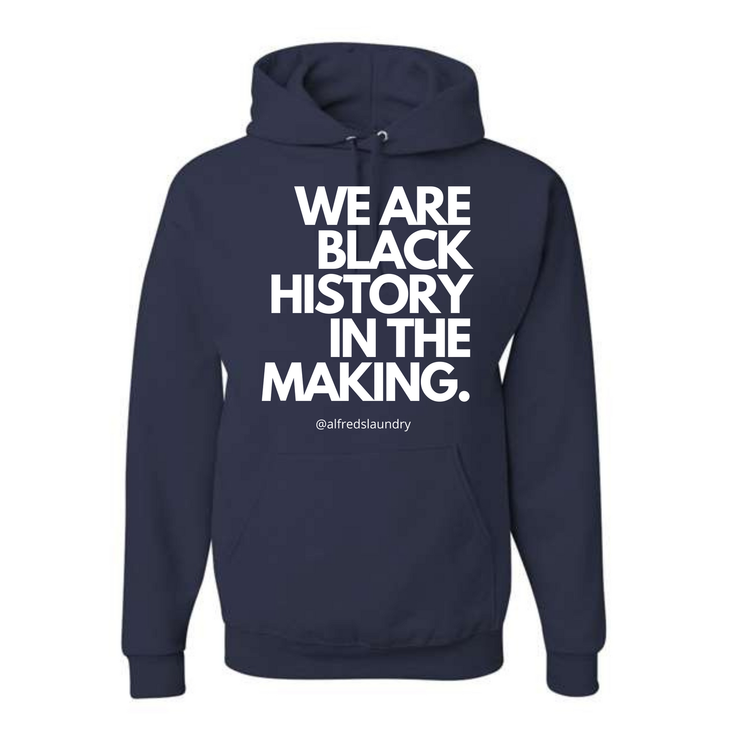 "We Are Black History In the Making" - Hoodie