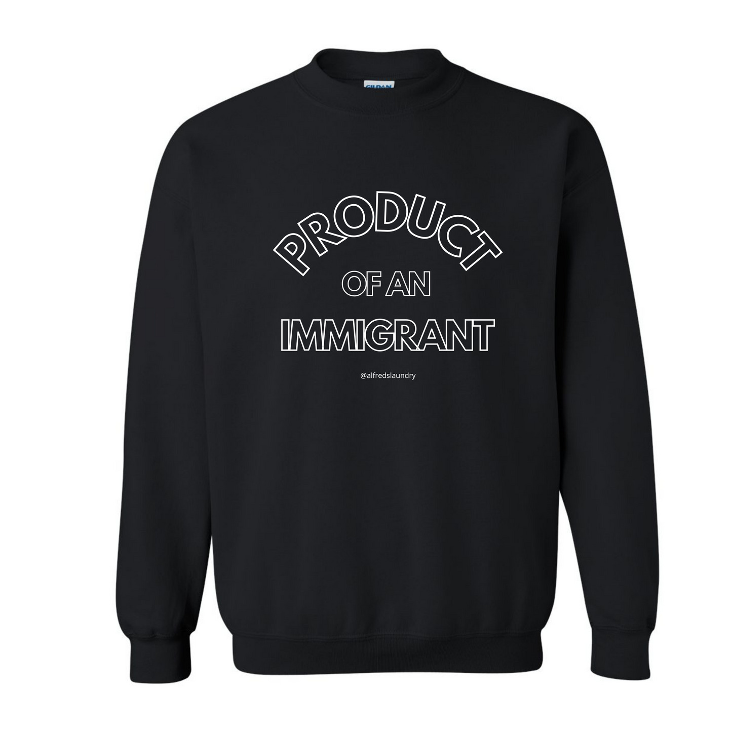 "PRODUCT OF AN IMMIGRANT" - Crewneck sweatshirt