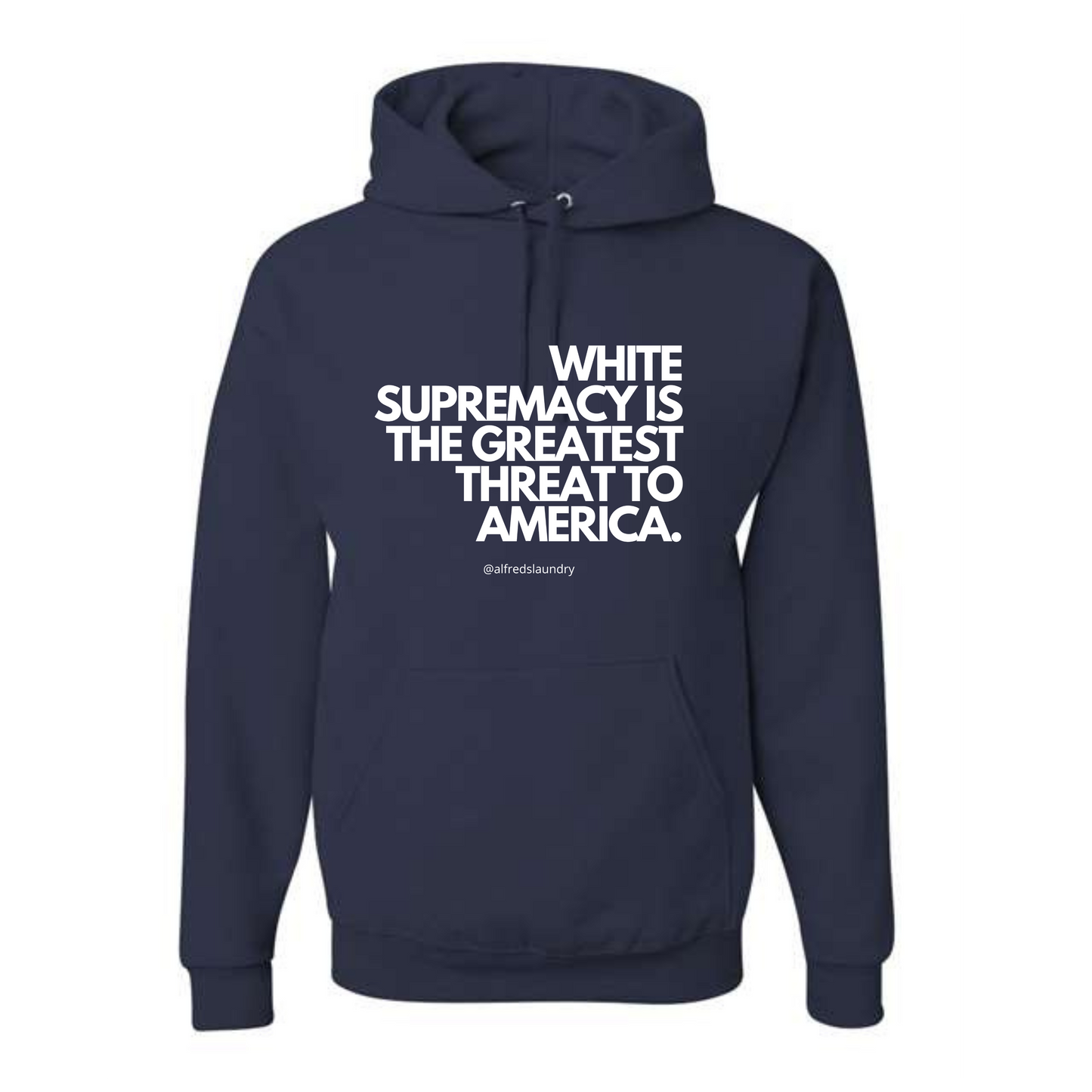 "White supremacy is the greatest threat to America." - Hoodie