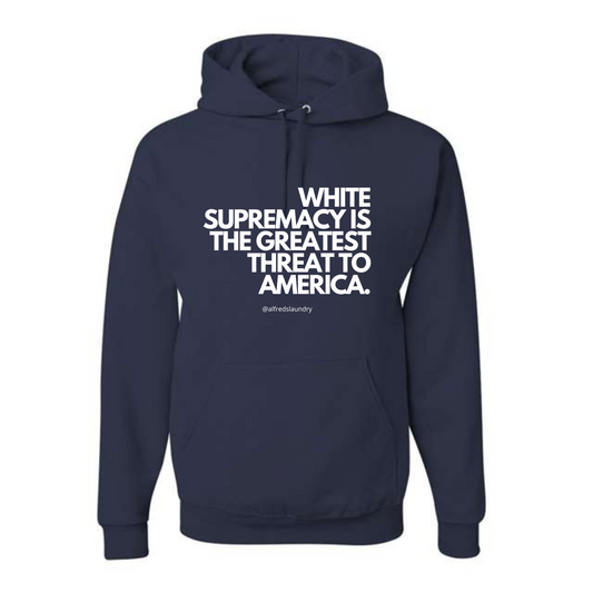 "White supremacy is the greatest threat to America." - Hoodie