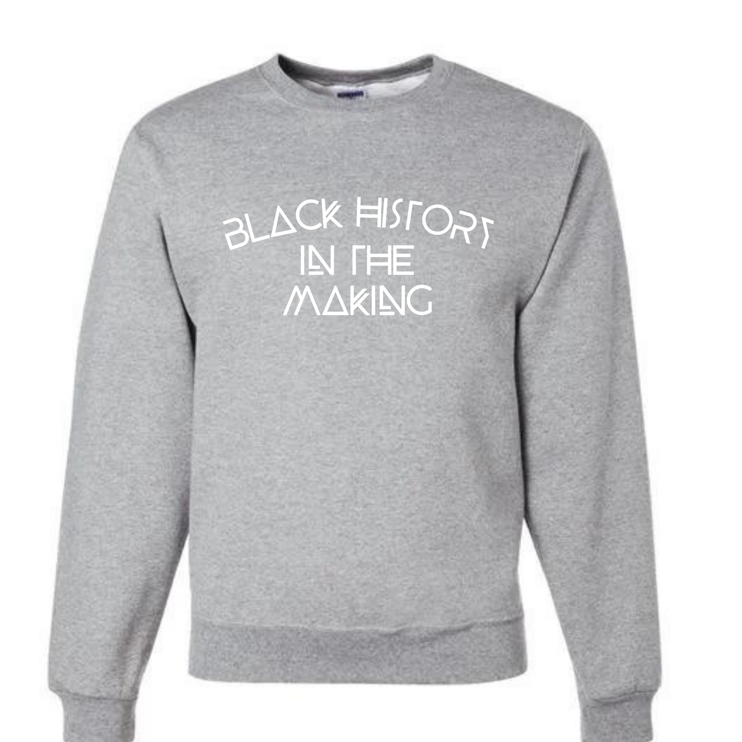 "BLACK HISTORY IN THE MAKING" - Crewneck
