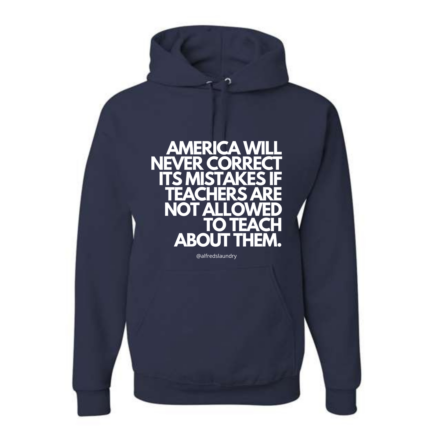 “America will never correct its mistakes if teachers are not allowed to teach” - Hoodie