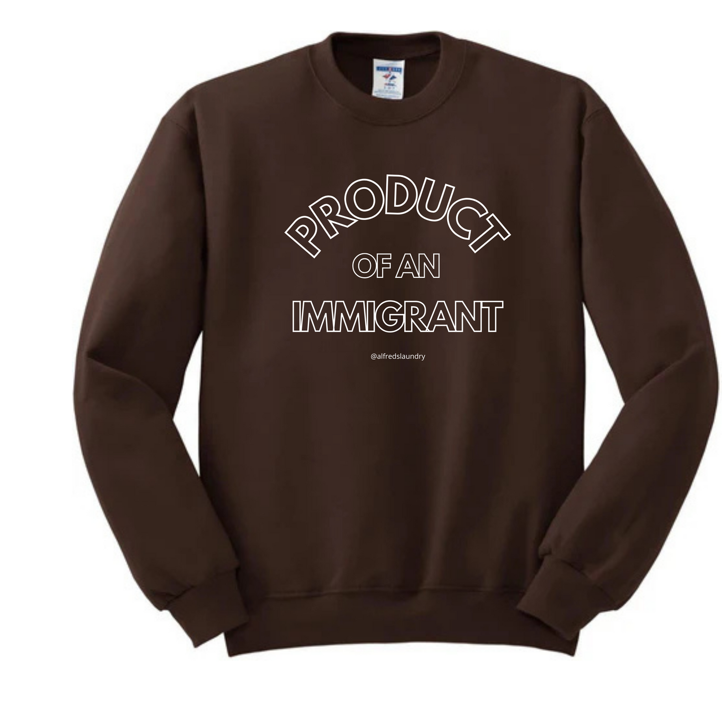 "PRODUCT OF AN IMMIGRANT" - Crewneck sweatshirt
