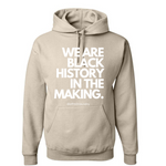 "We Are Black History In the Making" - Hoodie