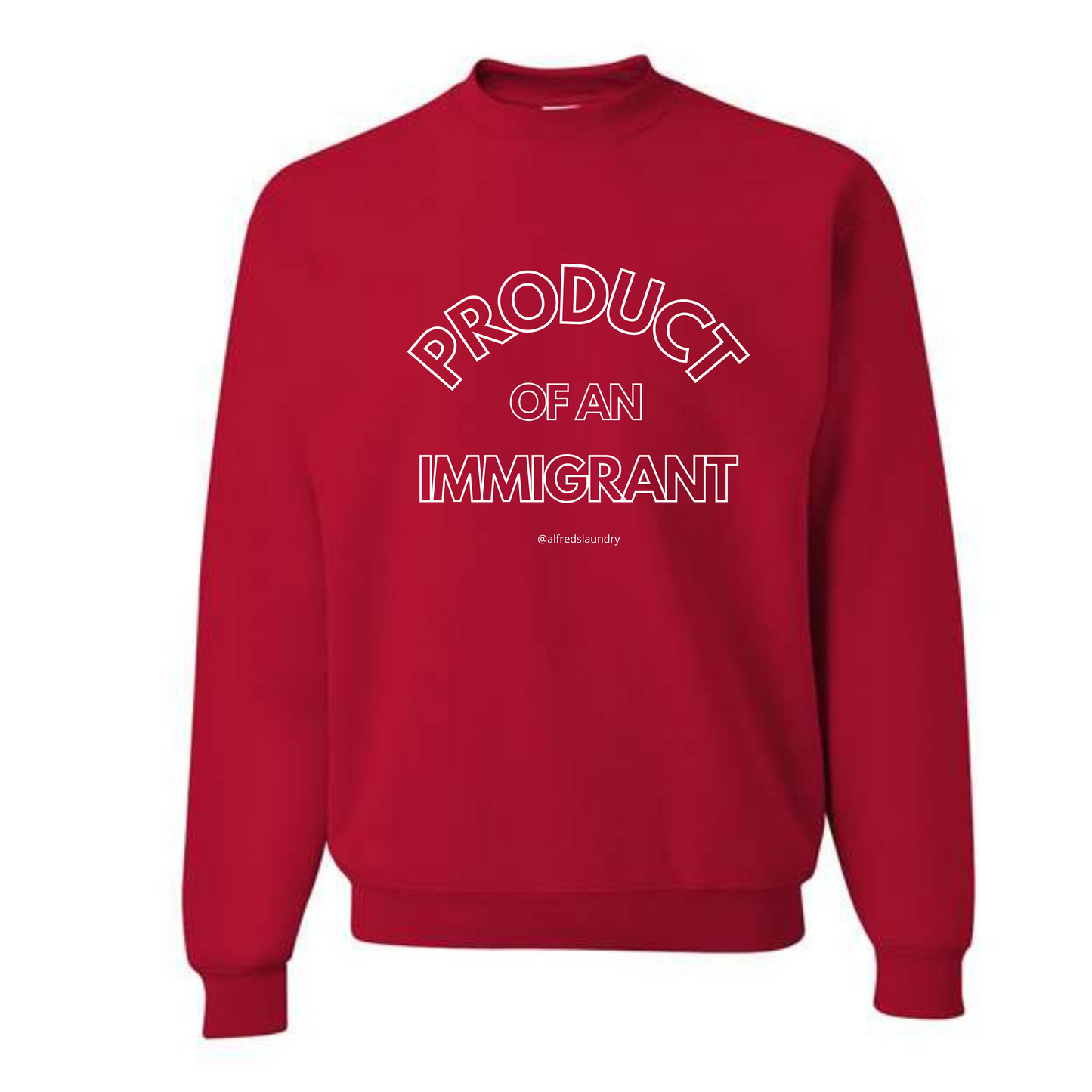 "PRODUCT OF AN IMMIGRANT" - Crewneck sweatshirt
