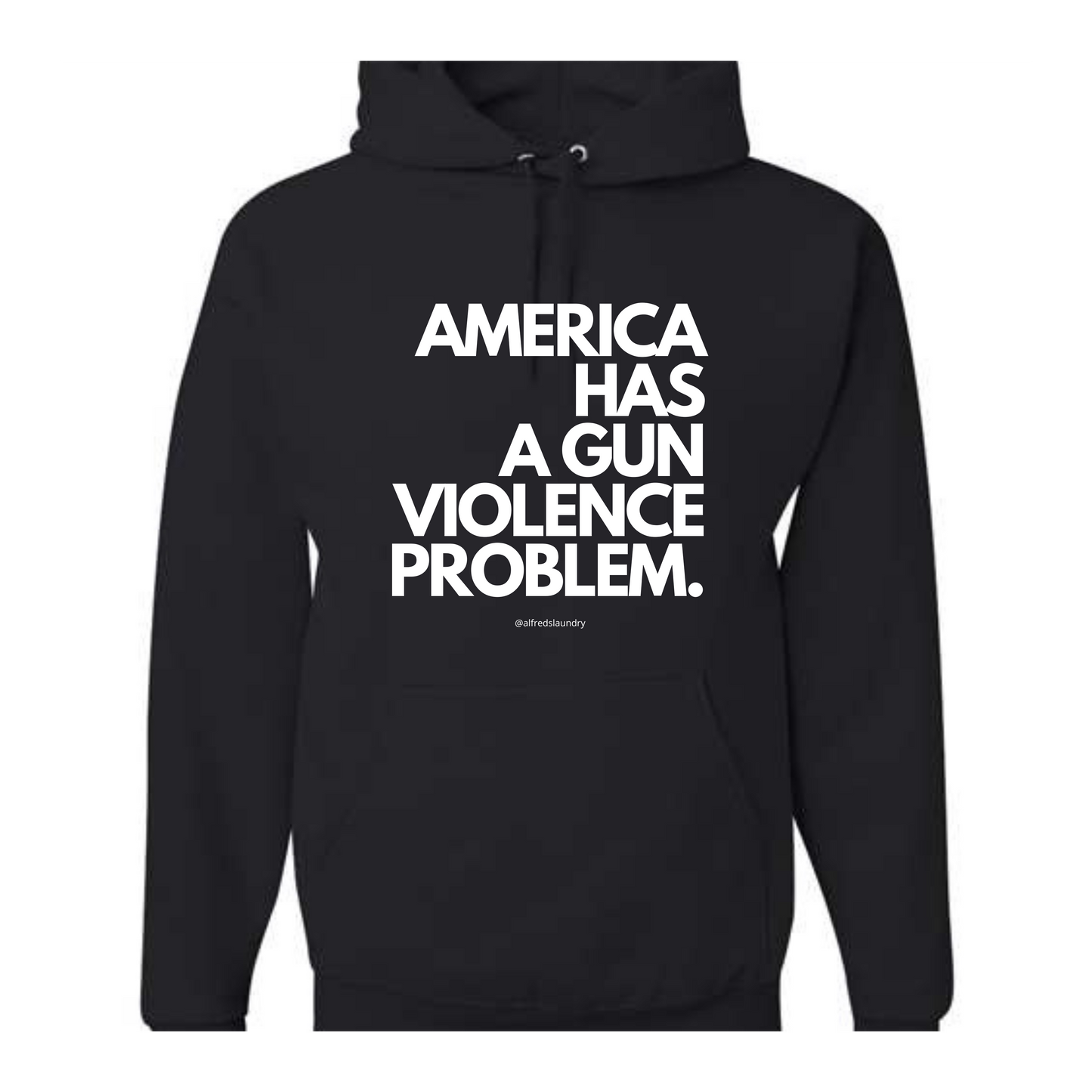 "AMERICA HAS A GUN VIOLENCE PROBLEM " - Hoodie
