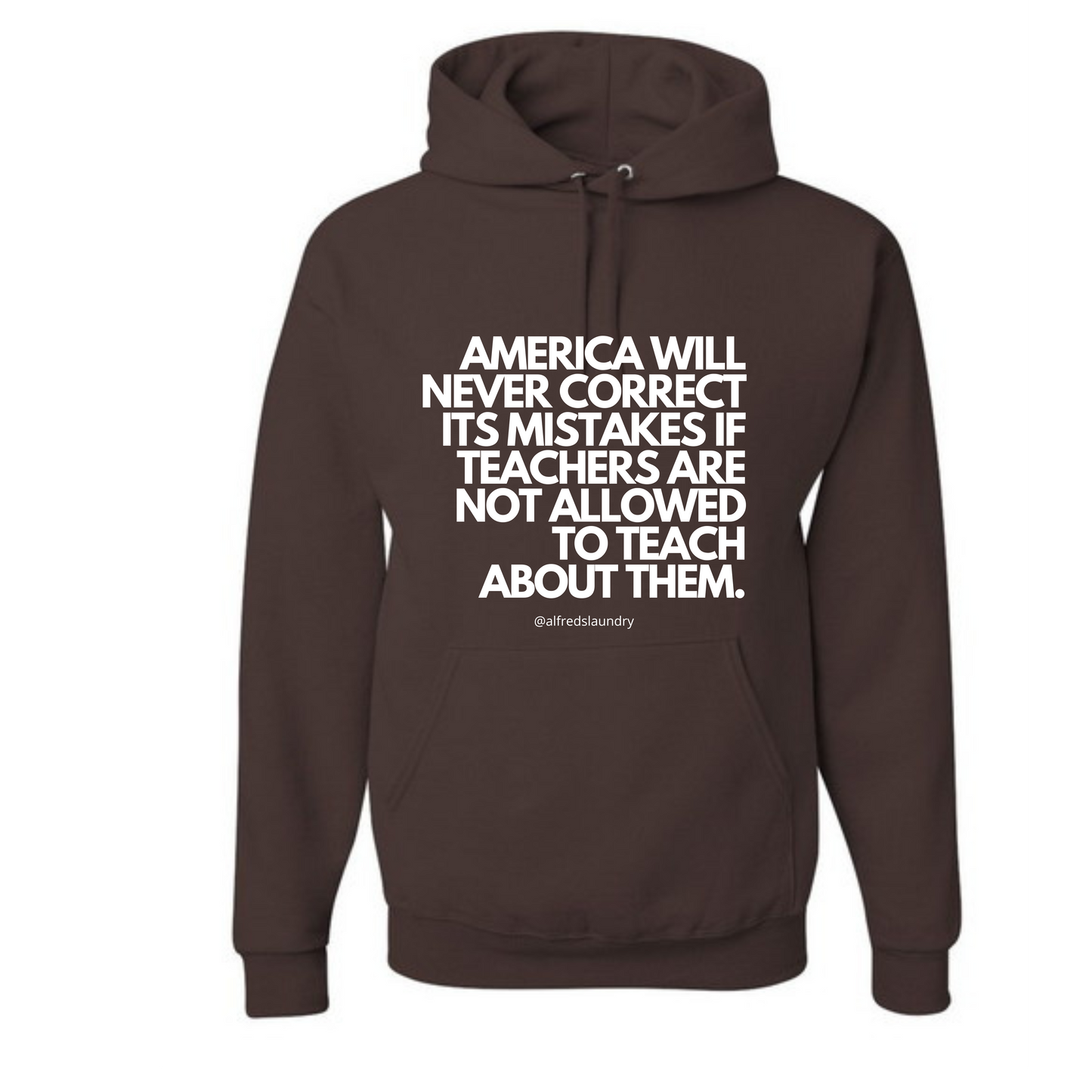 “America will never correct its mistakes if teachers are not allowed to teach” - Hoodie