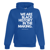 "We Are Black History In the Making" - Hoodie