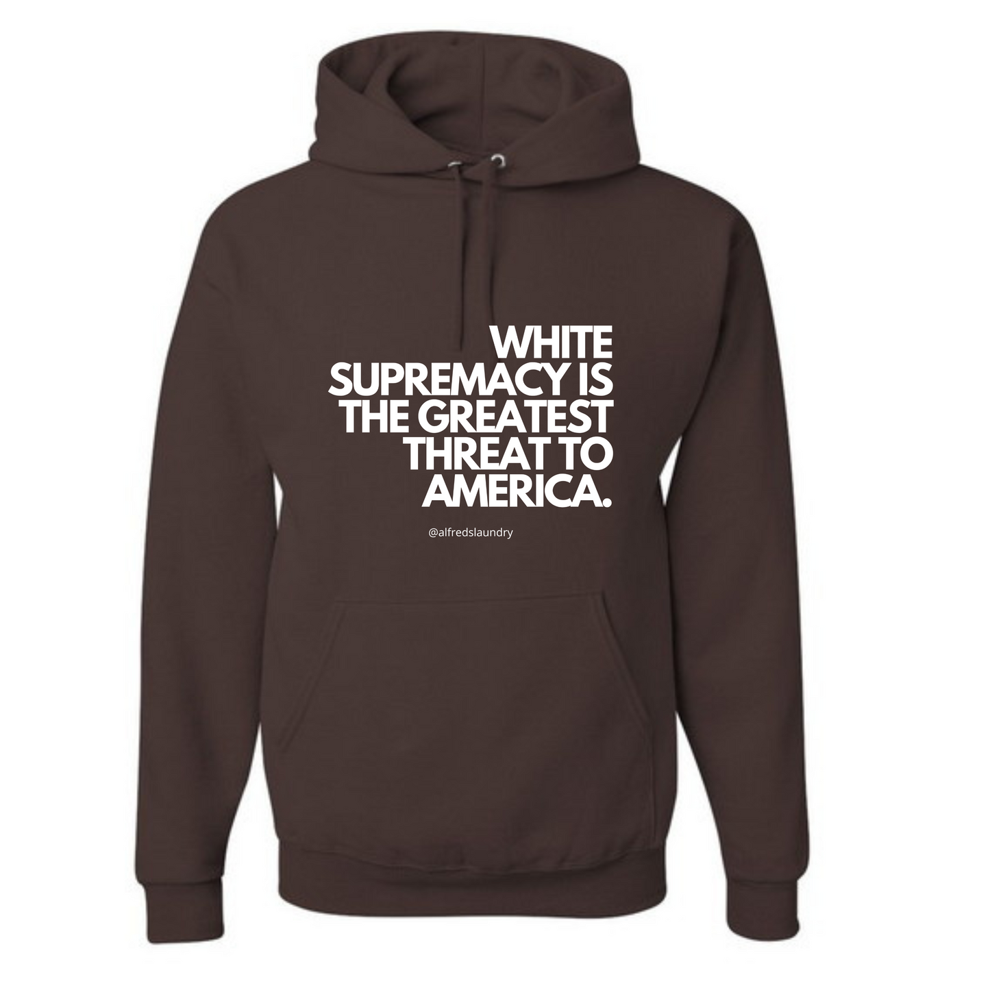 "White supremacy is the greatest threat to America." - Hoodie