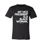 "My Vice President Is A Black Woman" T-Shirt