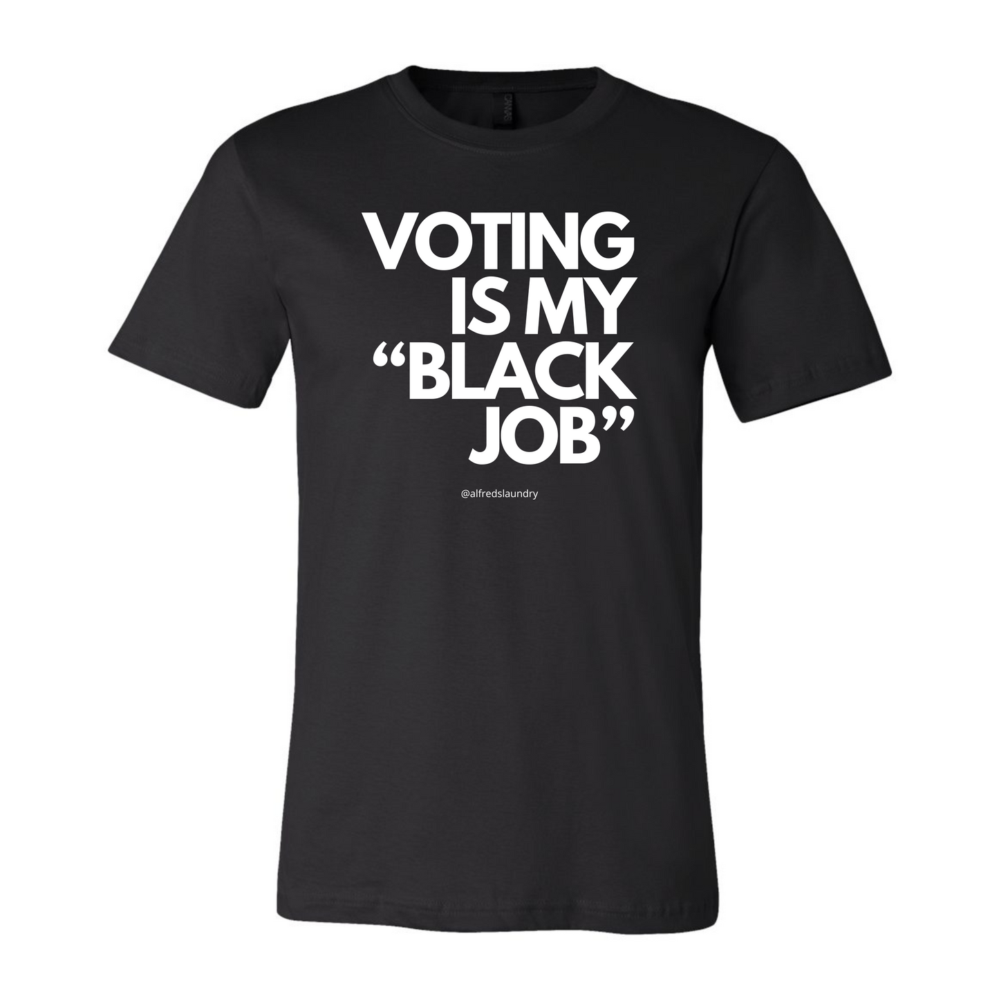 Voting Is My Black "Job"- T-Shirt