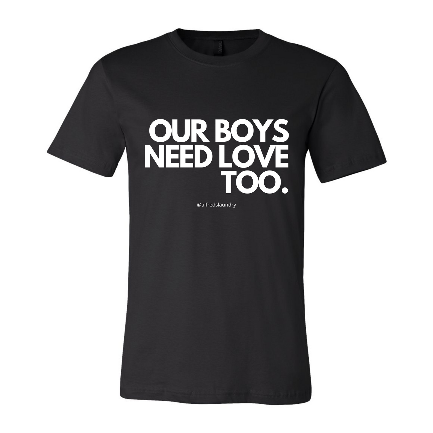 "Our Boys Need Love Too" - T-shirt