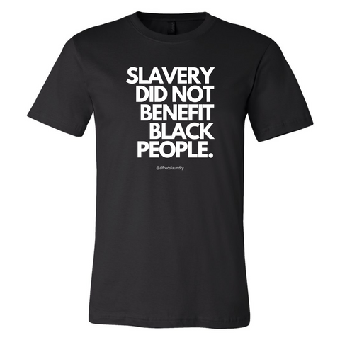 "Slavery Did Not Benefit Black People" - T-shirt