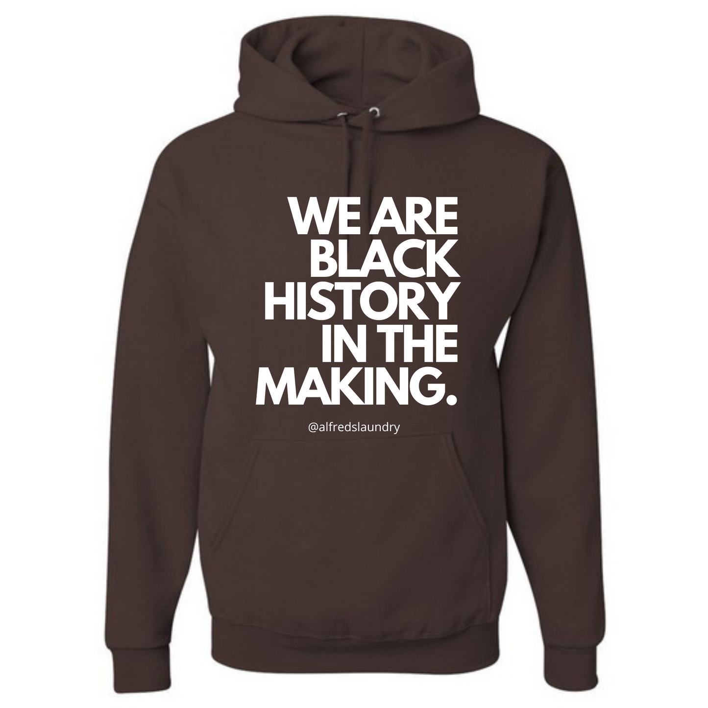 "We Are Black History In the Making" - Hoodie