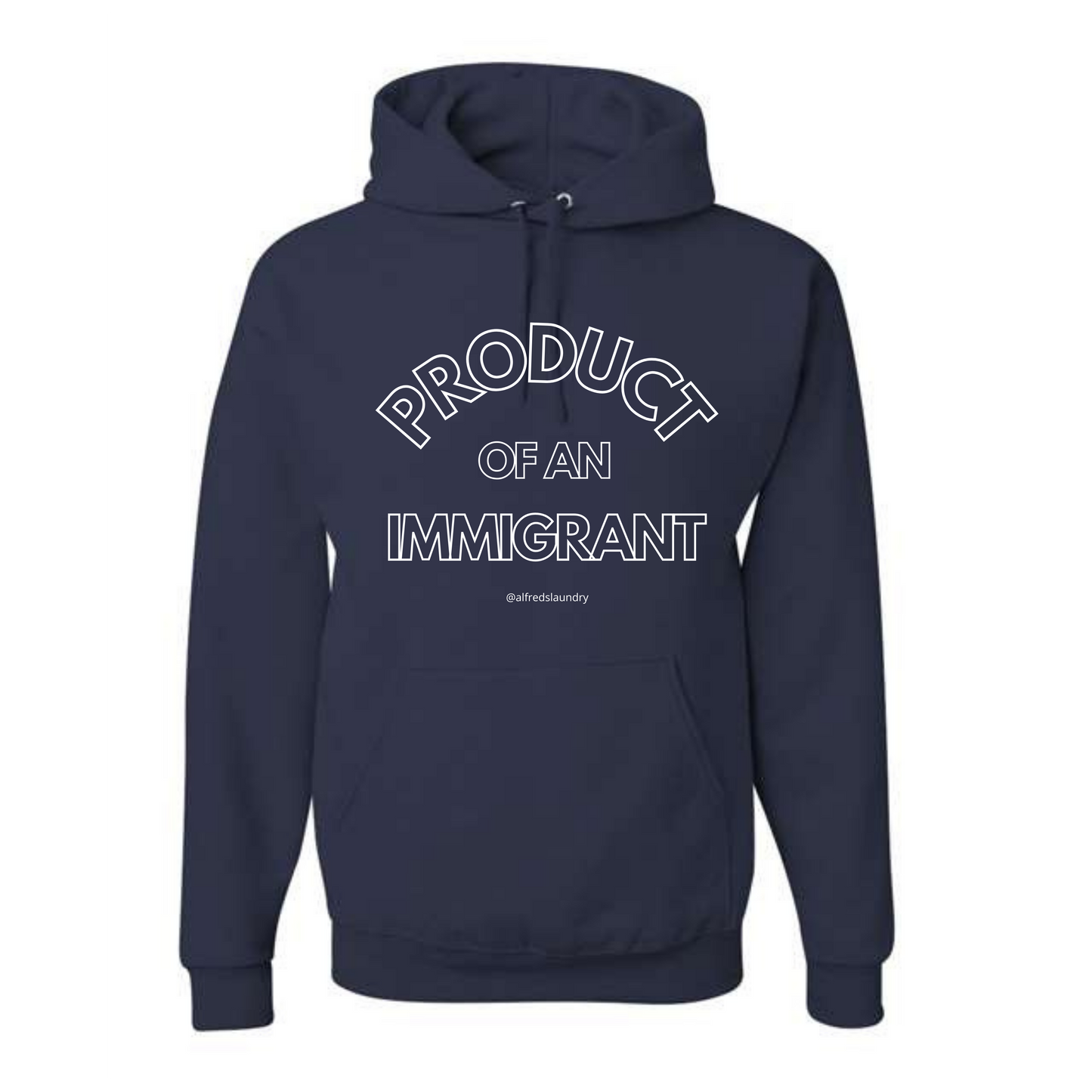 "PRODUCT OF AN IMMIGRANT" - Hoodie